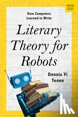 Tenen, Dennis Yi (Columbia University) - Literary Theory for Robots