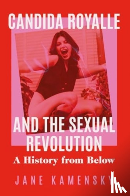 Kamensky, Jane (Harvard University) - Candida Royalle and the Sexual Revolution