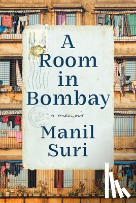 Suri, Manil - A Room in Bombay: A Memoir