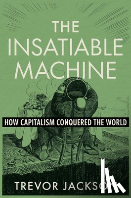 Jackson, Trevor (University of California - The Insatiable Machine