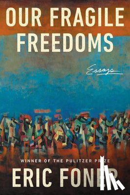 Foner, Eric - Our Fragile Freedoms