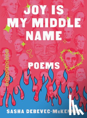 Debevec-McKenney, Sasha - Joy Is My Middle Name: Poems