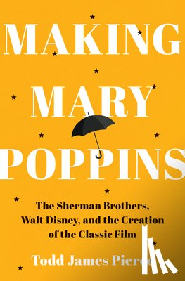 Pierce, Todd James - Making Mary Poppins