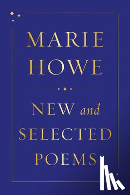 Howe, Marie - New and Selected Poems