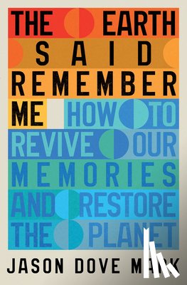Mark, Jason Dove - The Earth Said Remember Me