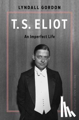 Gordon, Lyndall - T.S. Eliot: An Imperfect Life