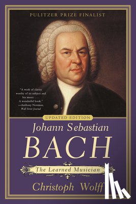 Wolff, Christoph - Johann Sebastian Bach: The Learned Musician