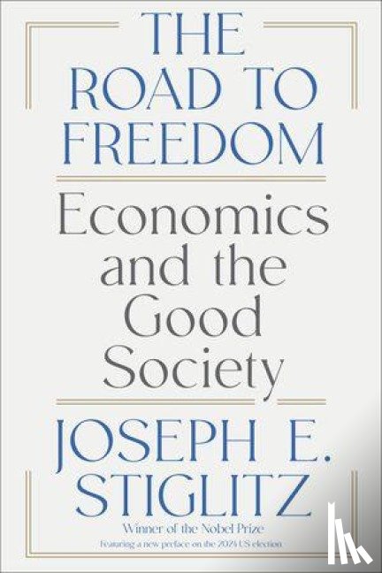 Stiglitz, Joseph E. (Columbia University) - The Road to Freedom