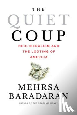 Baradaran, Mehrsa (University of California - The Quiet Coup