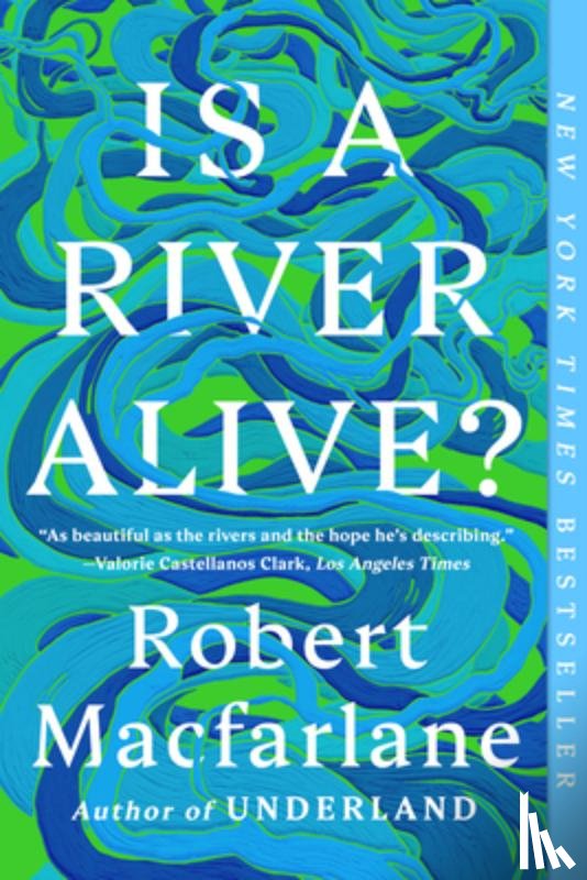 Macfarlane, Robert - Is a River Alive?
