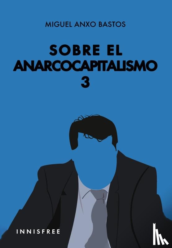 BASTOS, MIGUEL ANXO - SOBRE EL ANARCOCAPITALISMO 3