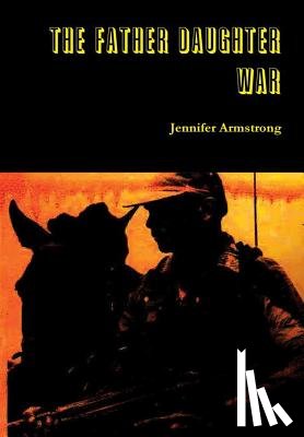 Armstrong, Jennifer - The Father Daughter War