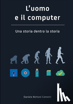 Bottoni Comotti, Daniele - L'Uomo e Il Computer UNA Storia Dentro La Storia
