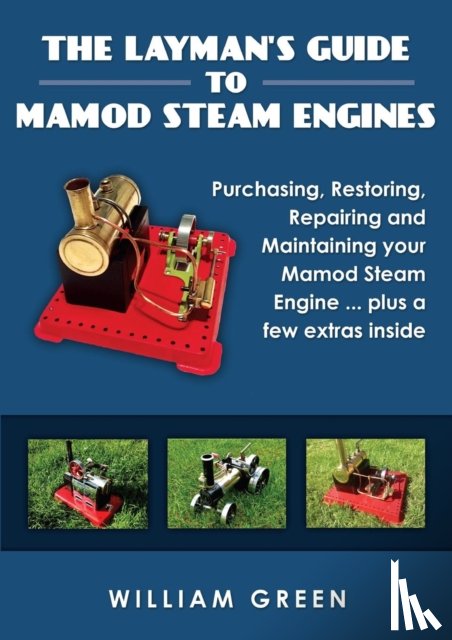 Green, William - The Layman's Guide to Mamod Steam Engines (Black & White)