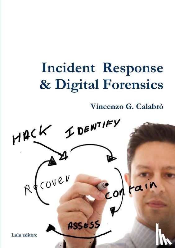 Calabro', Vincenzo G. - Incident Response & Digital Forensics