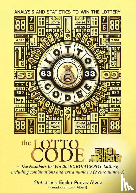 Albert, Emil - The Lotto Code, Analysis and Statistics to Win the Lottery + The Numbers to Win the EUROJACKPOT Lottery, Including Combinations and Extra Numbers (2 Euronumbers)