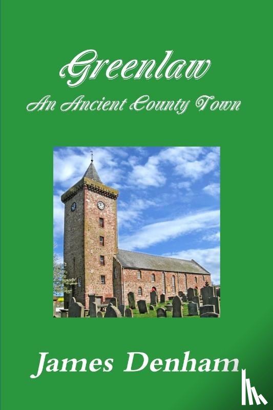 Denham, James - Greenlaw - an Ancient County Town