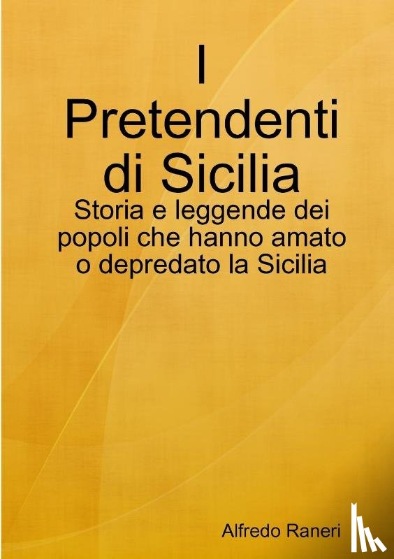 Raneri, Alfredo - I Pretendenti Di Sicilia