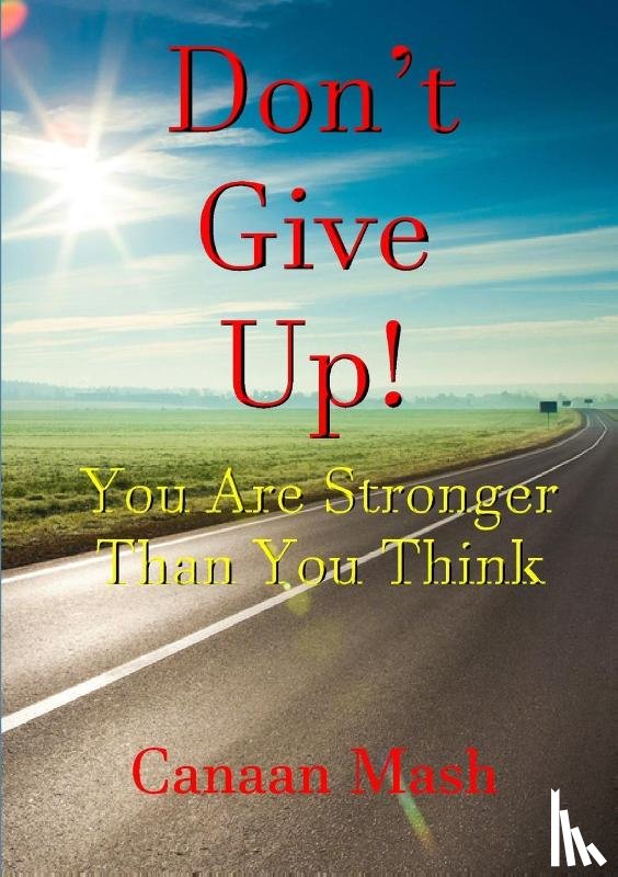 Mash, Canaan - Don't Give Up! You are Stronger Than You Think