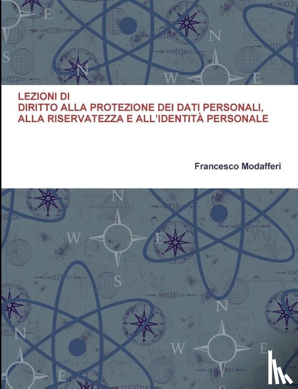 Modafferi, Francesco - Lezioni Di Diritto Alla Protezione Dei Dati Personali, Alla Riservatezza E All'identita Personale