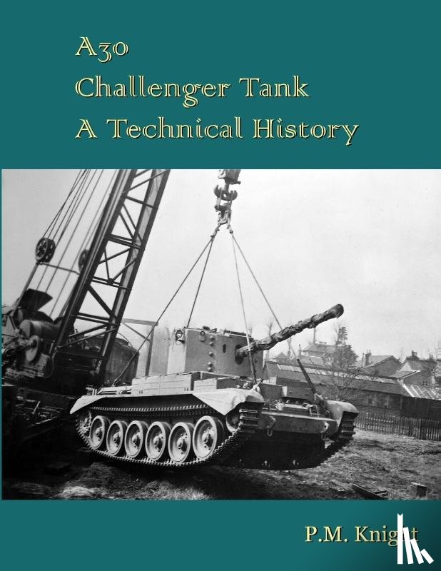 Knight, P.M. - A30 Challenger Tank A Technical History