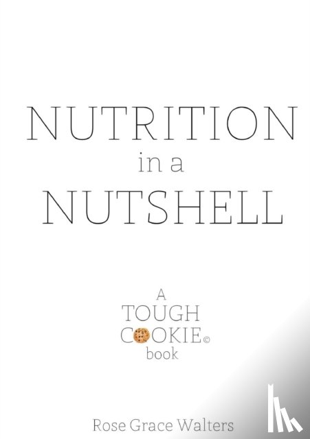 Walters, Rose - Nutrition in a Nutshell
