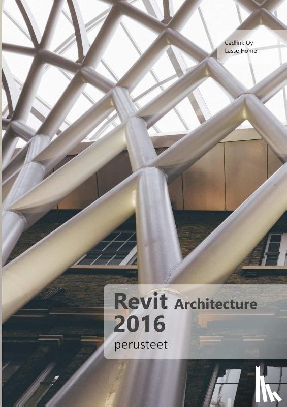 Home, Lasse - Revit Architecture 2016 -Perusteet