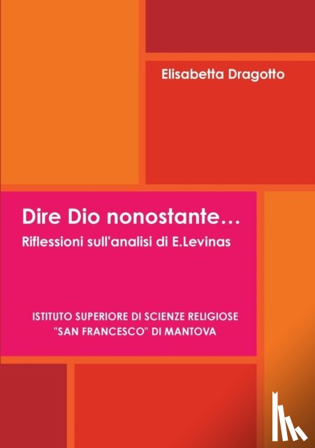 Dragotto, Elisabetta - Dire Dio Nonostante... Riflessioni Sull'analisi Di E.Levinas