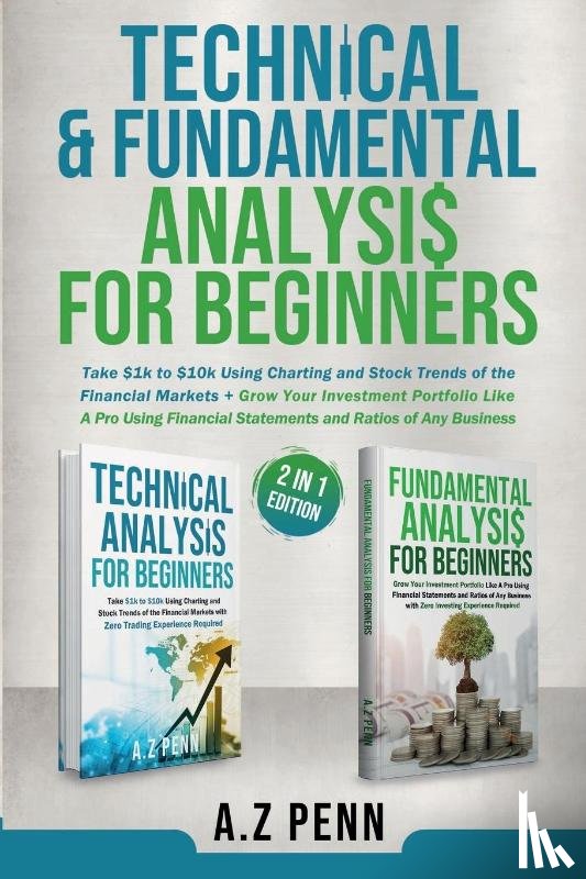 A. Z Penn - Technical & Fundamental Analysis for Beginners 2 in 1 Edition