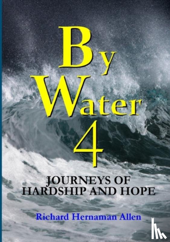 Hernaman Allen, Richard - By Water 4: Journeys of Hardship and Hope