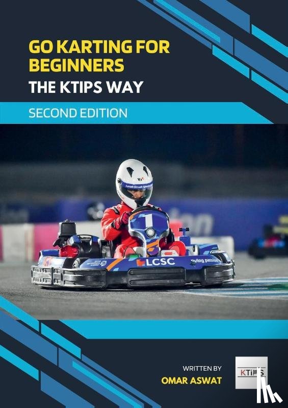 Aswat, Omar - Go Karting for Beginners - The KTips Way (second edition)