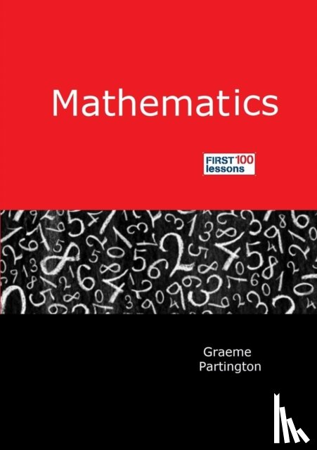 Partington, Graeme - Mathematics: First 100 Lessons