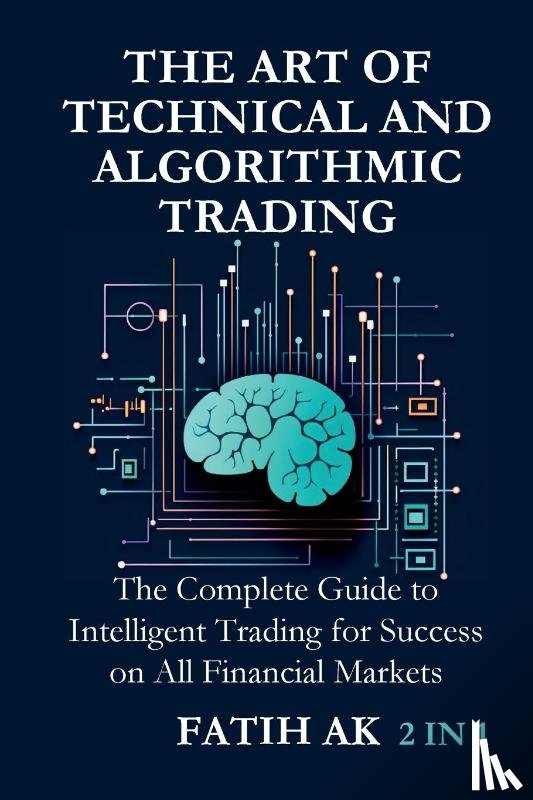 Ak, Fatih - The Art of Technical and Algorithmic Trading