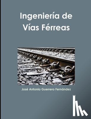 Guerrero Fernandez, Jose Antonio - Ingenieria De Vias Ferreas