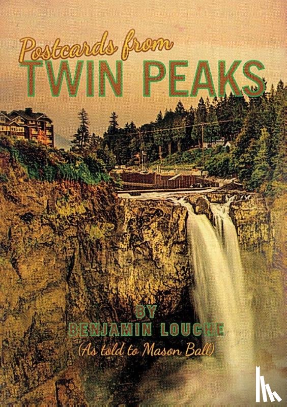 Louche, Benjamin, Ball, Mason - Postcards from Twin Peaks