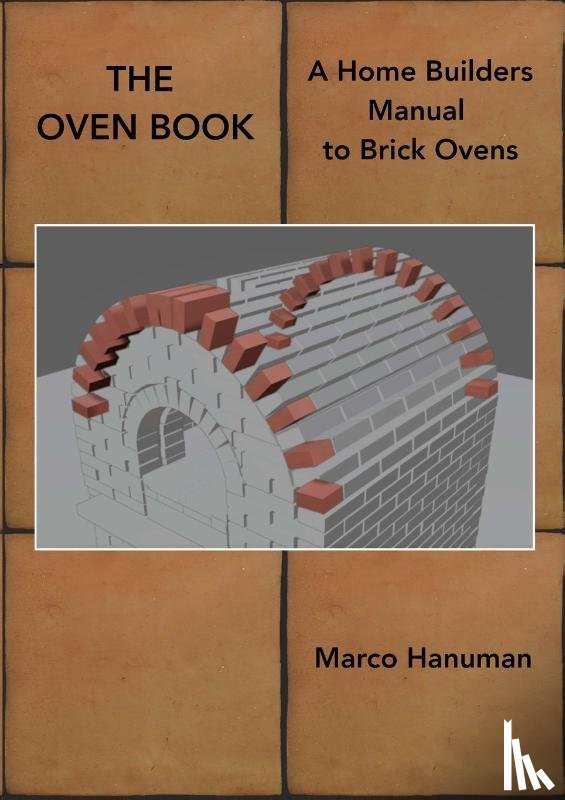 Hanuman, Marco - THE OVEN BOOK - A Home Builders Manual for Brick Ovens