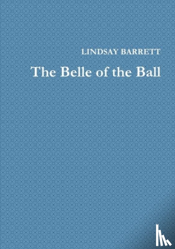 Barrett, Lindsay - The Belle of the Ball