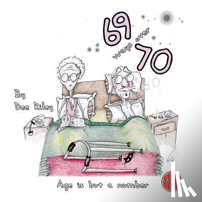 Riley, Dee - 69 ways over 70 (deluxe edition)