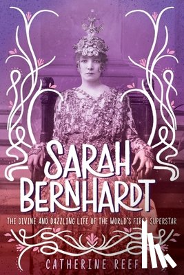 Reef, Catherine - Sarah Bernhardt