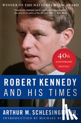 Schlesinger Arthur M. Schlesinger - Robert Kennedy and His Times: 40th Anniversary Edition