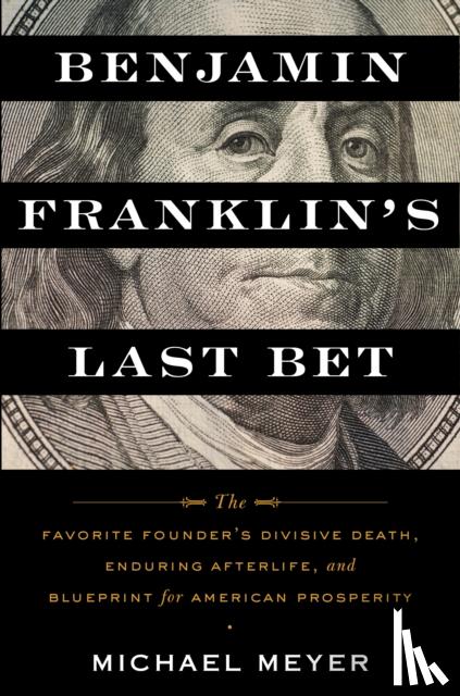 Meyer, Michael - Benjamin Franklin's Last Bet