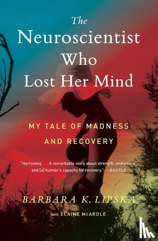 Lipska Barbara K. Lipska, McArdle Elaine McArdle - The Neuroscientist Who Lost Her Mind