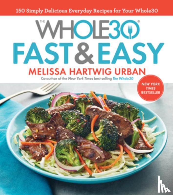 Urban, Melissa Hartwig - The Whole30 Fast & Easy Cookbook