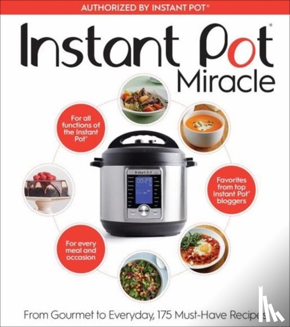 The Editors at Houghton Mifflin Har - Instant Pot Miracle: From Gourmet to Everyday, 175 Must-Have Recipes