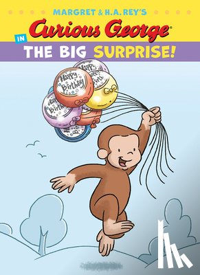 H. A. Rey, Rey - Curious George in The Big Surprise!