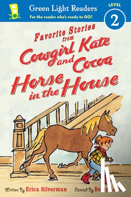 Silverman Erica Silverman, Lewin Betsy Lewin - Favorite Stories from Cowgirl Kate and Cocoa: Horse in the House (reader)