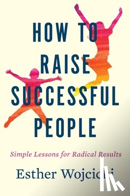 Wojcicki, Esther - How To Raise Successful People