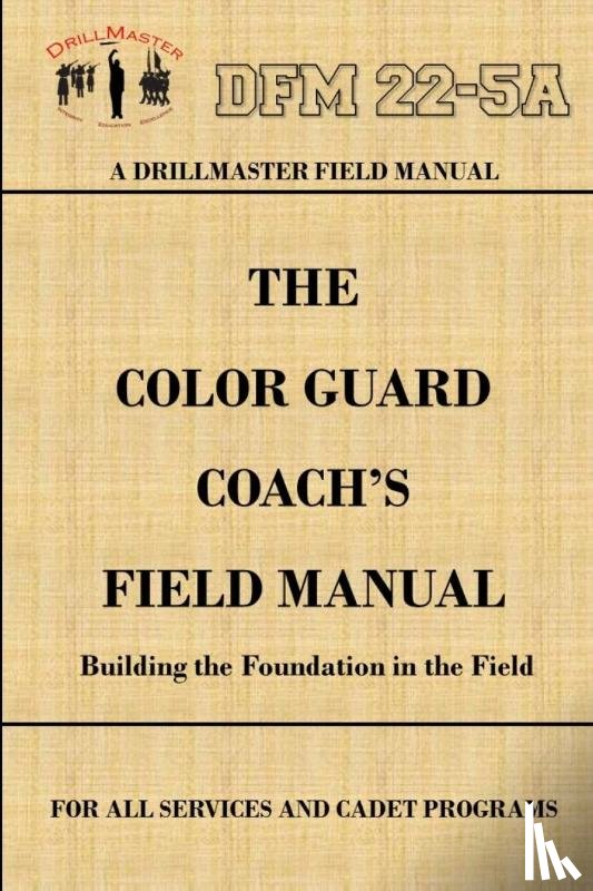 Marshall, John - Drillmaster's Color Guard Coach's Field Manual
