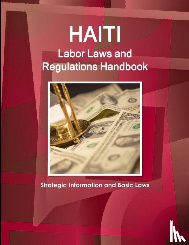 IBP, Inc - Haiti Labor Laws and Regulations Handbook - Strategic Information and Basic Laws