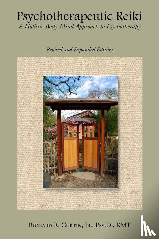 Curtin, Richard - Psychotherapeutic Reiki: A Holistic Body-Mind Approach to Psychotherapy: Revised and Expanded Edition